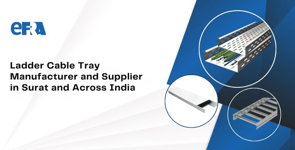 Ladder Cable Tray Manufacturer in India | EFRA Industries