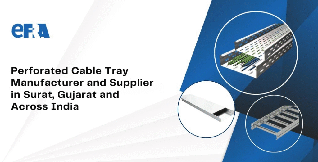 Perforated Cable Tray Manufacturer in India | EFRA